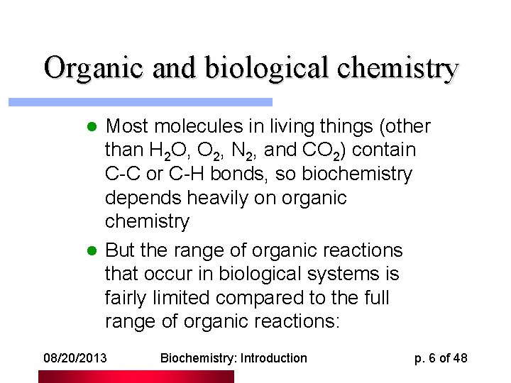 Organic and biological chemistry Most molecules in living things (other than H 2 O,