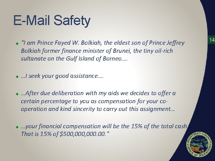 E-Mail Safety u u “I am Prince Fayed W. Bolkiah, the eldest son of