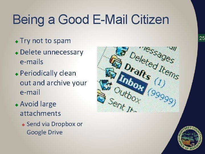 Being a Good E-Mail Citizen Try not to spam u Delete unnecessary e-mails u