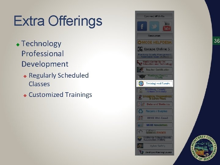 Extra Offerings u Technology Professional Development Regularly Scheduled Classes u Customized Trainings u 36