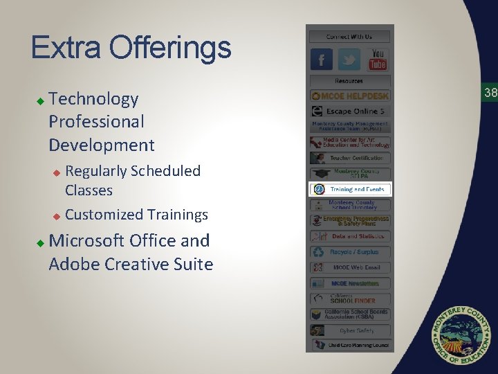 Extra Offerings u Technology Professional Development Regularly Scheduled Classes u Customized Trainings u u