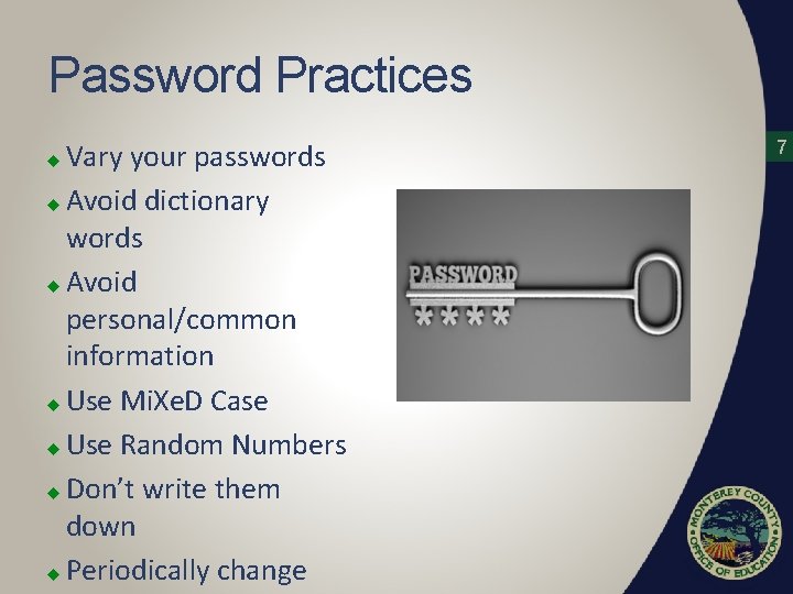 Password Practices Vary your passwords u Avoid dictionary words u Avoid personal/common information u