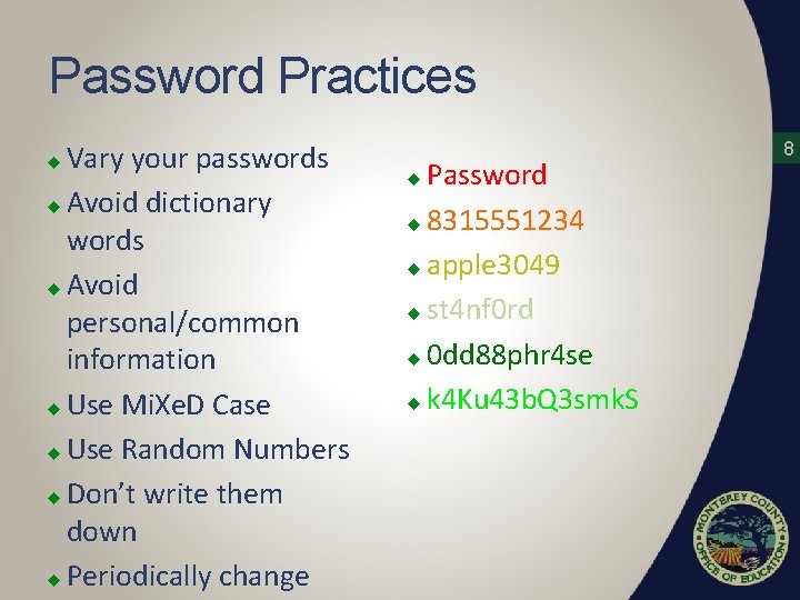 Password Practices Vary your passwords u Avoid dictionary words u Avoid personal/common information u