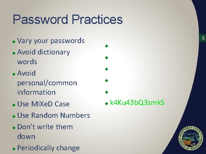 Password Practices Vary your passwords u Avoid dictionary words u Avoid personal/common information u