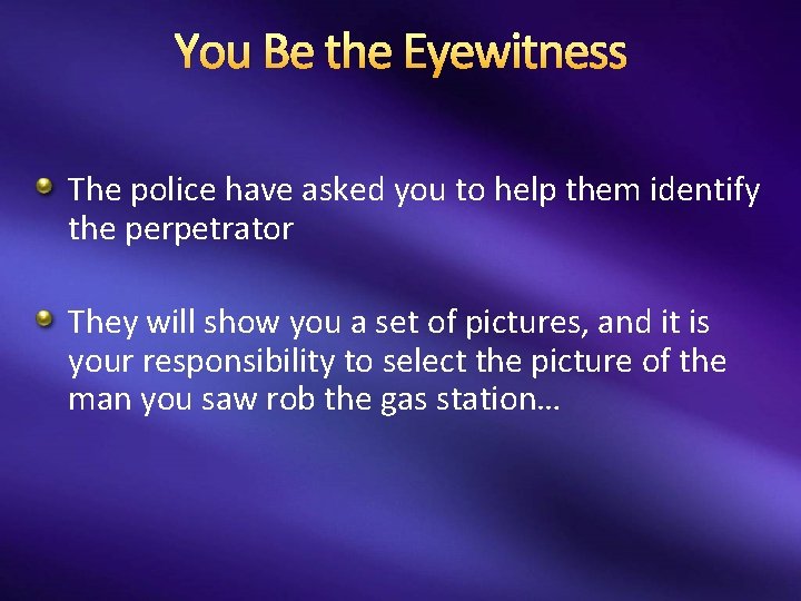 You Be the Eyewitness The police have asked you to help them identify the