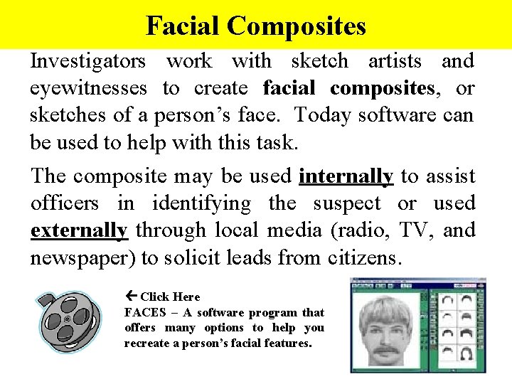 Facial Composites Investigators work with sketch artists and eyewitnesses to create facial composites, or