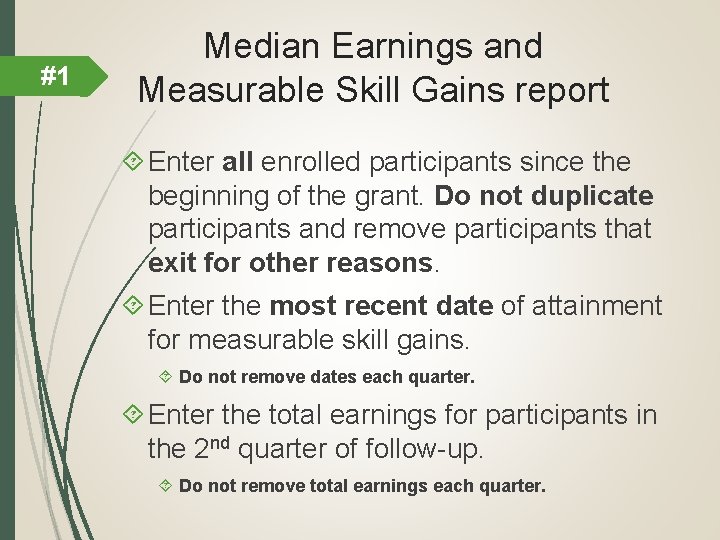 #1 Median Earnings and Measurable Skill Gains report Enter all enrolled participants since the