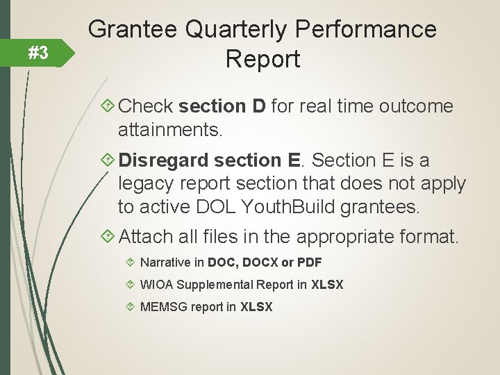 #3 Grantee Quarterly Performance Report Check section D for real time outcome attainments. Disregard