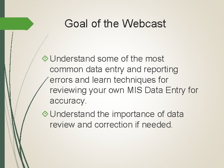 Goal of the Webcast Understand some of the most common data entry and reporting