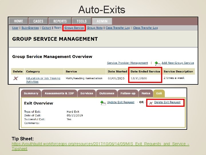 Auto-Exits Tip Sheet: https: //youthbuild. workforcegps. org/resources/2017/10/06/14/05/MIS_Exit_Requests_and_Service_Tipsheet 