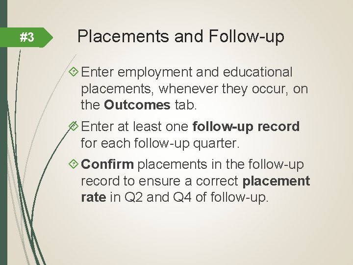 #3 Placements and Follow-up Enter employment and educational placements, whenever they occur, on the