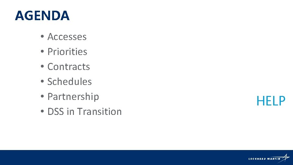 AGENDA • Accesses • Priorities • Contracts • Schedules • Partnership • DSS in