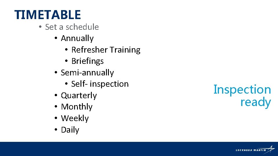 TIMETABLE • Set a schedule • Annually • Refresher Training • Briefings • Semi-annually