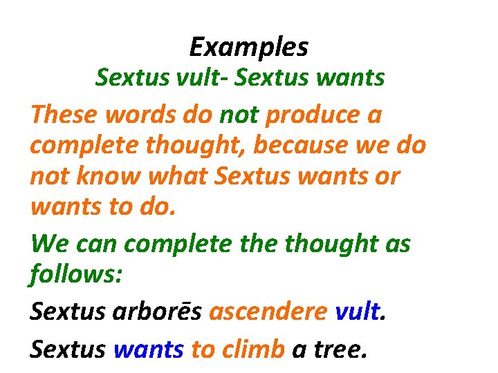 Examples Sextus vult- Sextus wants These words do not produce a complete thought, because
