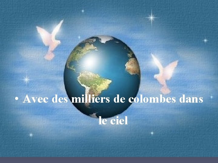  • Avec des milliers de colombes dans le ciel 