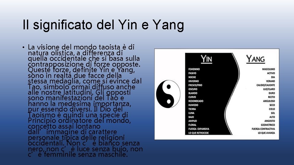 Il significato del Yin e Yang • La visione del mondo taoista è di