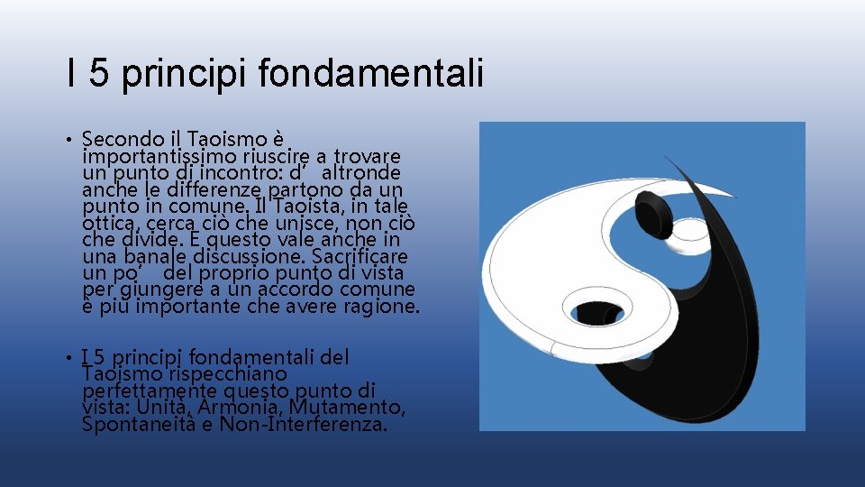 I 5 principi fondamentali • Secondo il Taoismo è importantissimo riuscire a trovare un