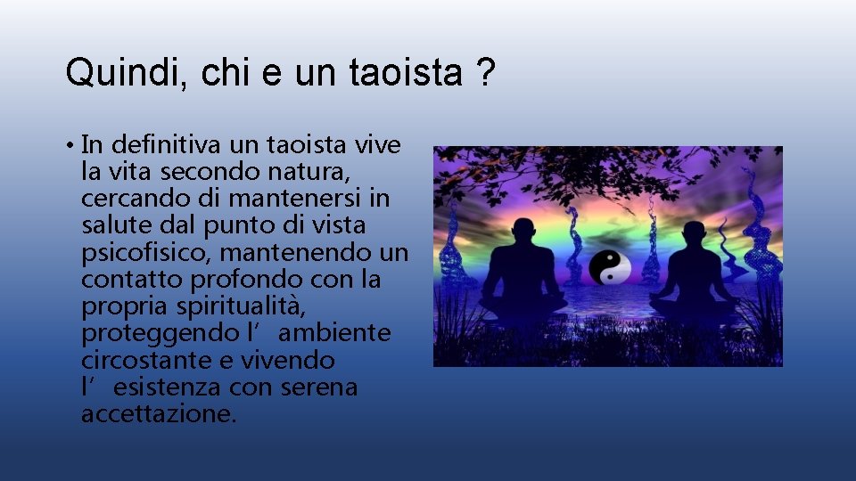 Quindi, chi e un taoista ? • In definitiva un taoista vive la vita