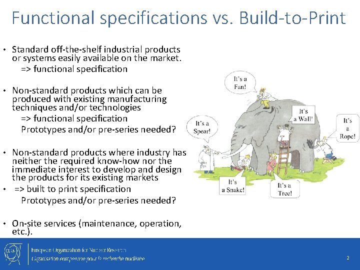 Functional specifications vs. Build-to-Print • Standard off-the-shelf industrial products or systems easily available on