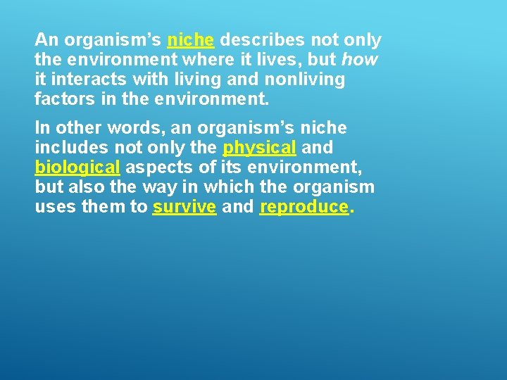 An organism’s niche describes not only the environment where it lives, but how it