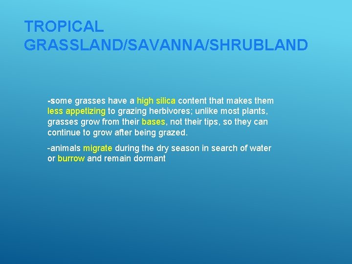 TROPICAL GRASSLAND/SAVANNA/SHRUBLAND -some grasses have a high silica content that makes them less appetizing
