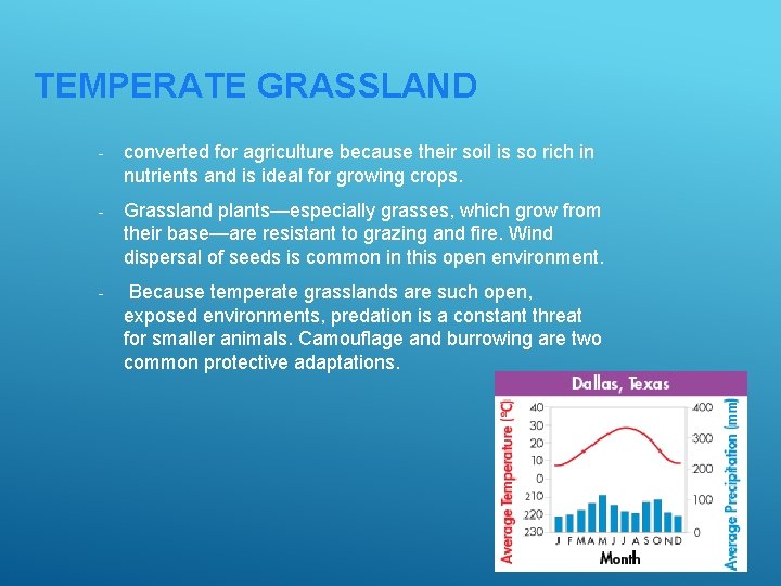 TEMPERATE GRASSLAND - converted for agriculture because their soil is so rich in nutrients