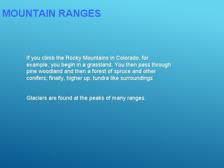 MOUNTAIN RANGES If you climb the Rocky Mountains in Colorado, for example, you begin