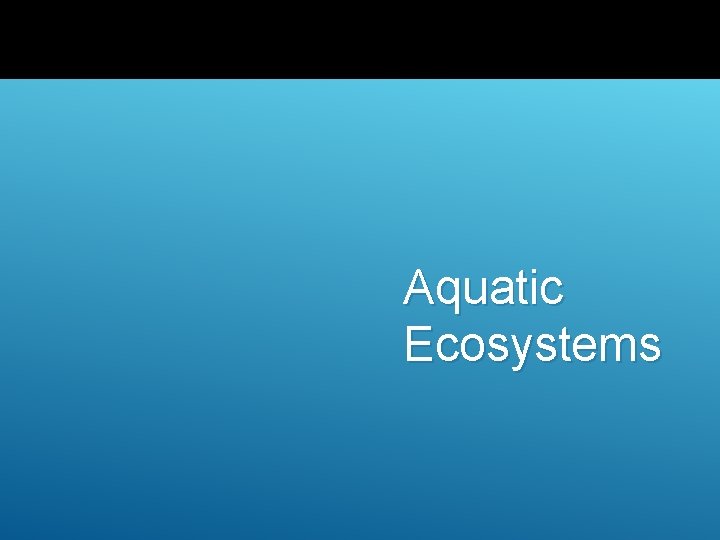 Aquatic Ecosystems 