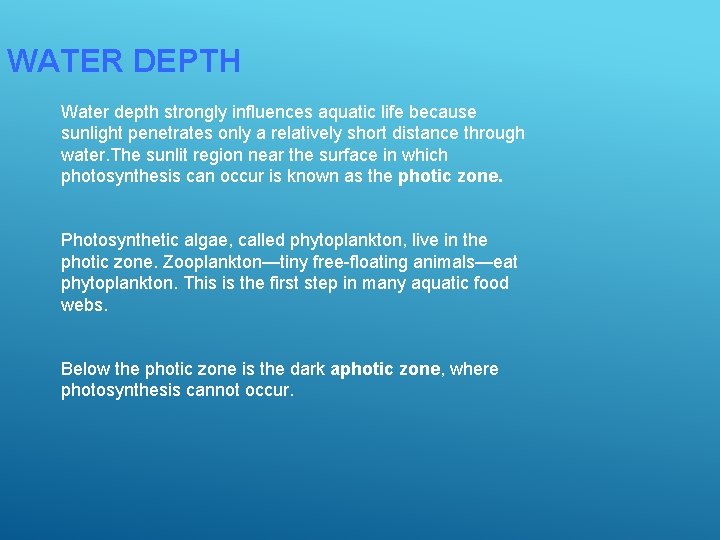 WATER DEPTH Water depth strongly influences aquatic life because sunlight penetrates only a relatively