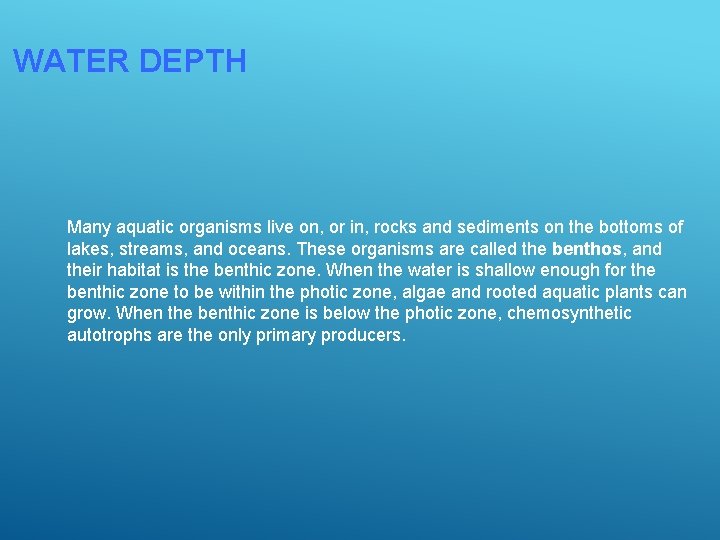 WATER DEPTH Many aquatic organisms live on, or in, rocks and sediments on the