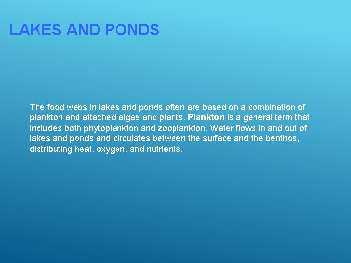 LAKES AND PONDS The food webs in lakes and ponds often are based on