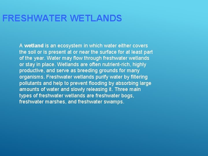 FRESHWATER WETLANDS A wetland is an ecosystem in which water either covers the soil