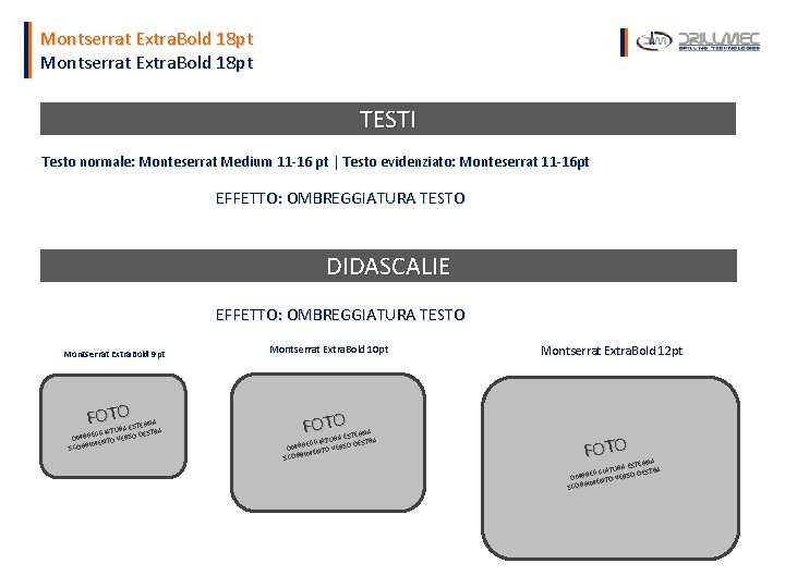 Montserrat Extra. Bold 18 pt TESTI Testo normale: Monteserrat Medium 11 -16 pt |