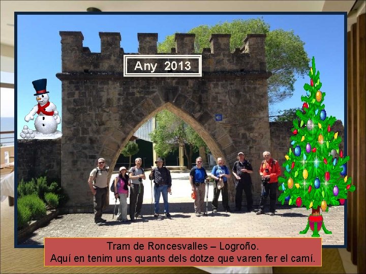 Any 2013 Tram de Roncesvalles – Logroño. Aquí en tenim uns quants dels dotze