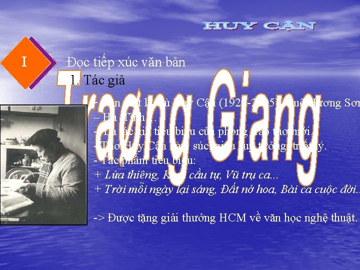 I Đọc tiếp xúc văn bản 1. Tác giả - Tên thật là Cù