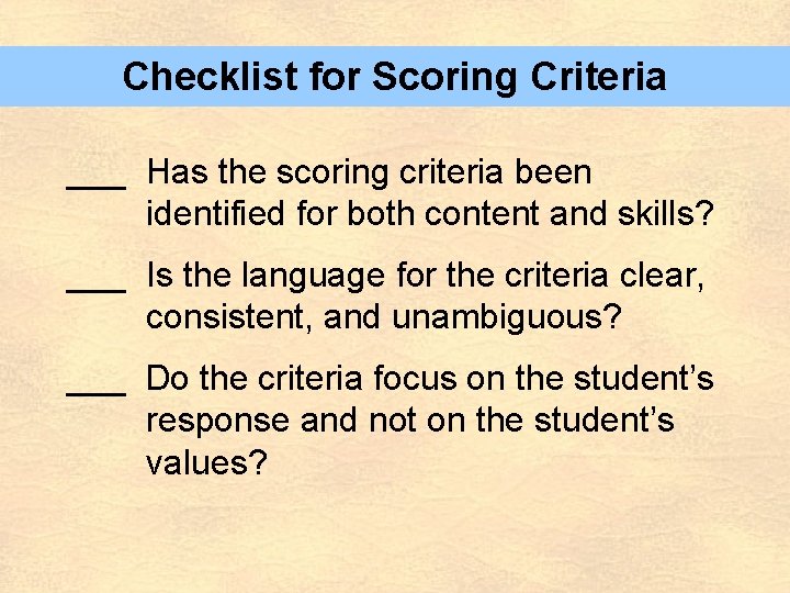 Checklist for Scoring Criteria ___ Has the scoring criteria been identified for both content
