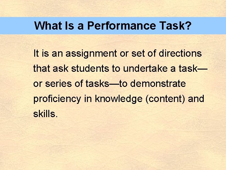 What Is a Performance Task? It is an assignment or set of directions that