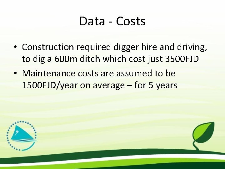 Data - Costs • Construction required digger hire and driving, to dig a 600