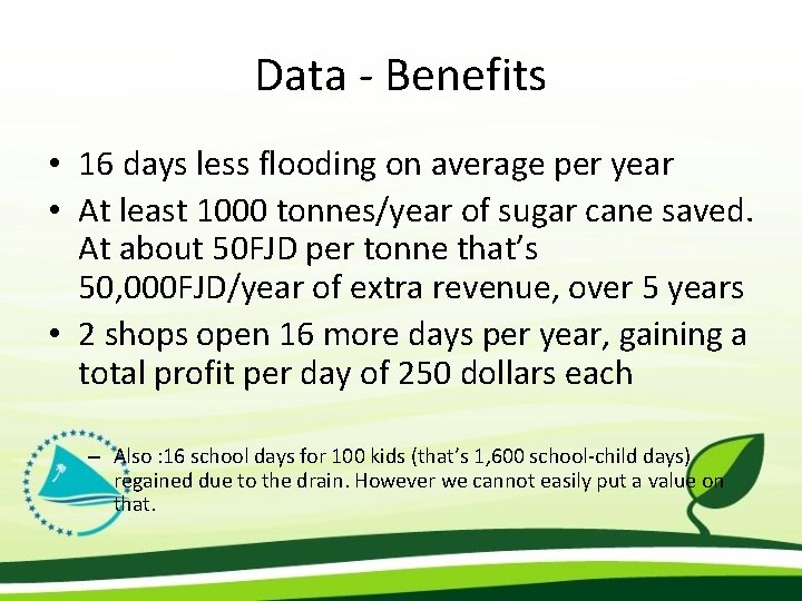 Data - Benefits • 16 days less flooding on average per year • At