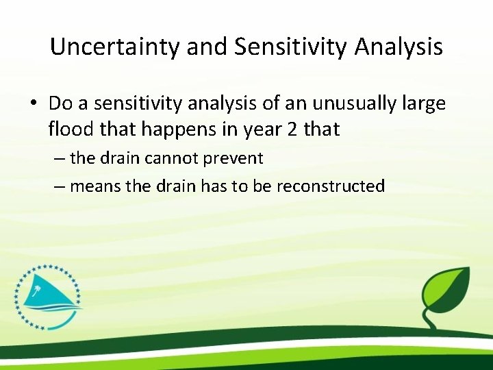 Uncertainty and Sensitivity Analysis • Do a sensitivity analysis of an unusually large flood