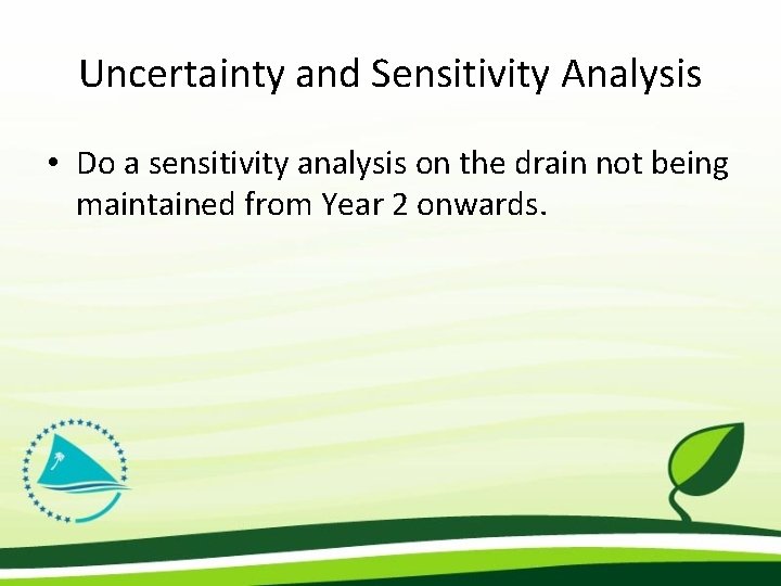 Uncertainty and Sensitivity Analysis • Do a sensitivity analysis on the drain not being