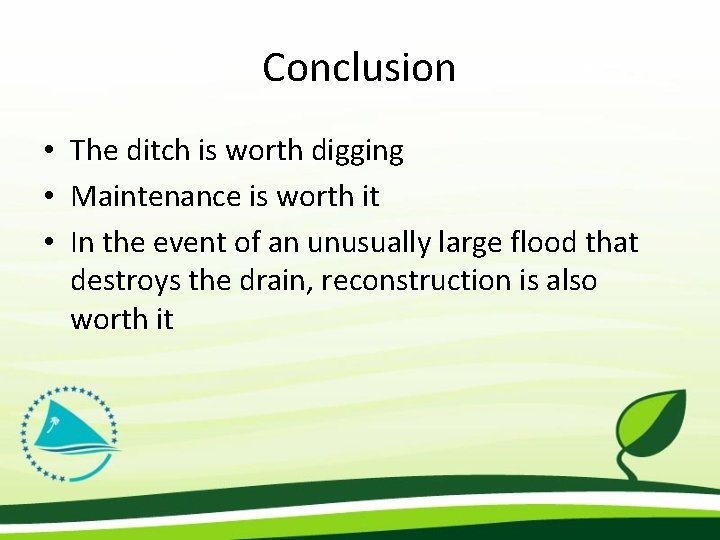 Conclusion • The ditch is worth digging • Maintenance is worth it • In