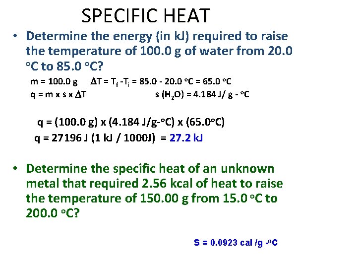 SPECIFIC HEAT • Determine the energy (in k. J) required to raise the temperature