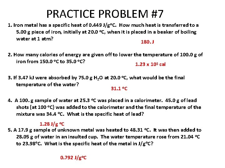 PRACTICE PROBLEM #7 1. Iron metal has a specific heat of 0. 449 J/go.
