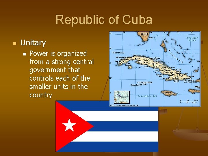 Republic of Cuba n Unitary n Power is organized from a strong central government