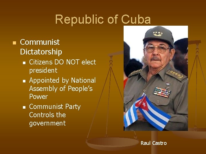 Republic of Cuba n Communist Dictatorship n n n Citizens DO NOT elect president