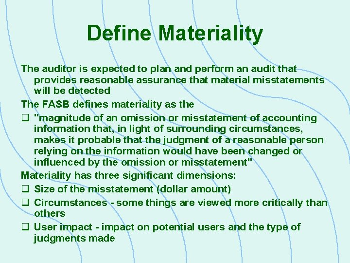 Define Materiality The auditor is expected to plan and perform an audit that provides