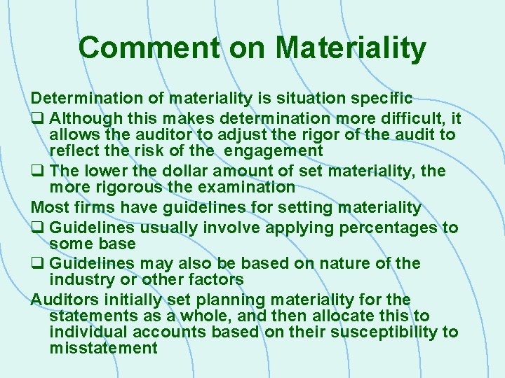 Comment on Materiality Determination of materiality is situation specific q Although this makes determination