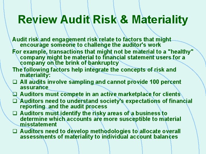 Review Audit Risk & Materiality Audit risk and engagement risk relate to factors that