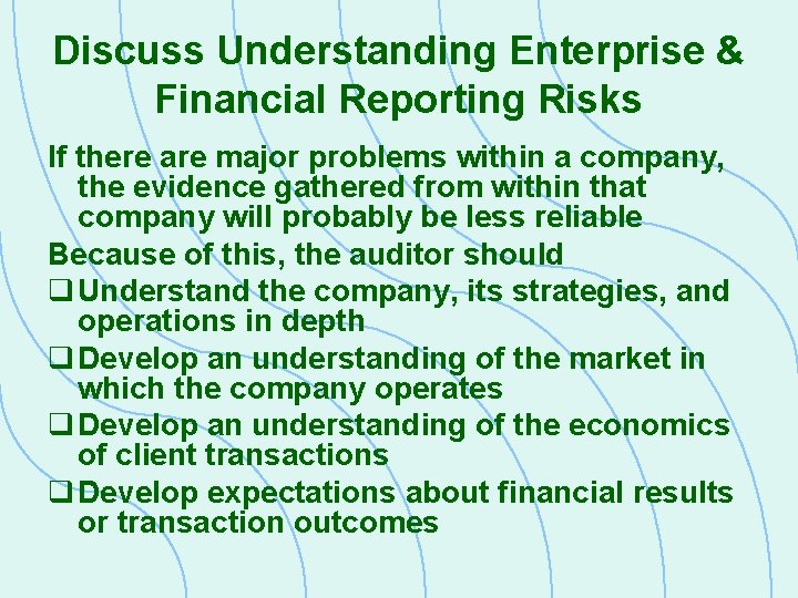 Discuss Understanding Enterprise & Financial Reporting Risks If there are major problems within a